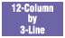 12-Column by 3-Line